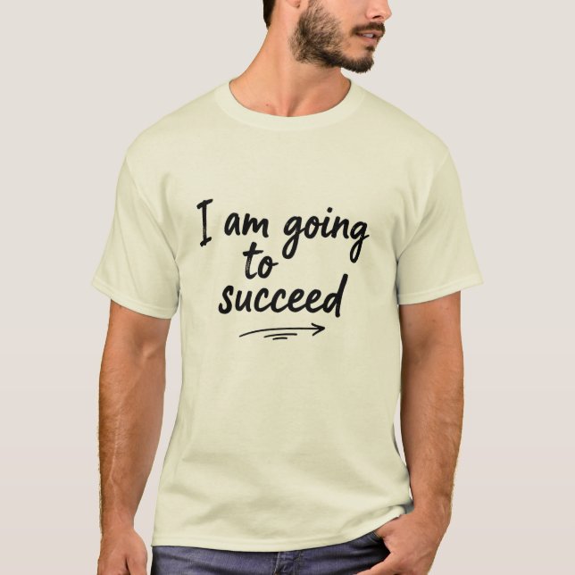 Camiseta I Am Going to Succeed | Motivational Quote (Frente)