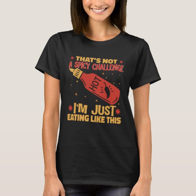Camiseta I am Just Eating Like This Hot Chili Sauce Spicy P (Frente)