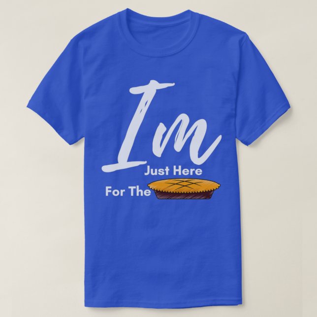 Camiseta I am Just Here for The Pie thanksgiving Thanksgivi (Frente do Design)