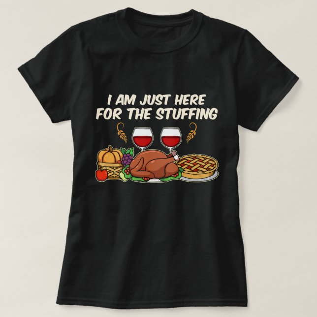 Camiseta I am just here for the Stuffing T-Shirt (Frente do Design)