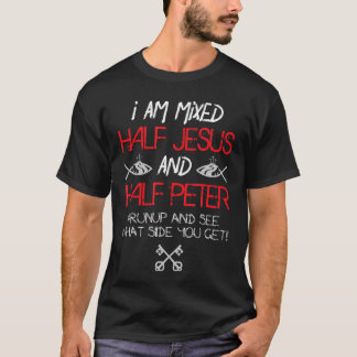 Camiseta I Am Mied Half Jesus and Half Peter Christian Gift