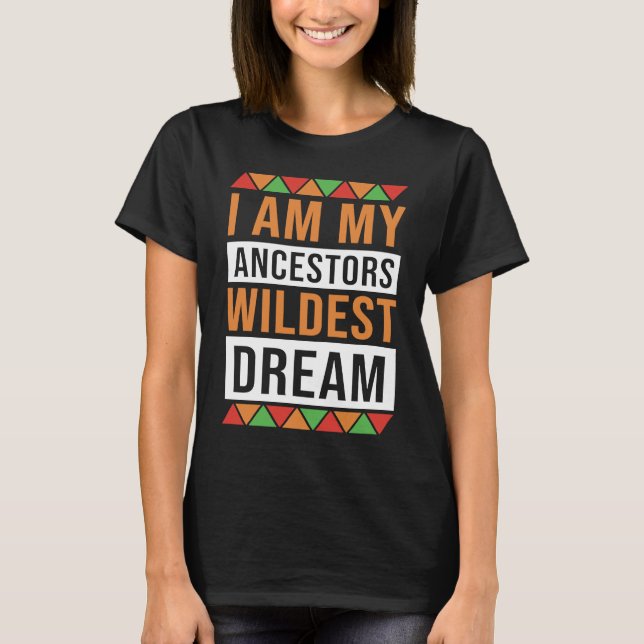 Camiseta I Am My Ancestors Dream Black History Month Celebr (Frente)