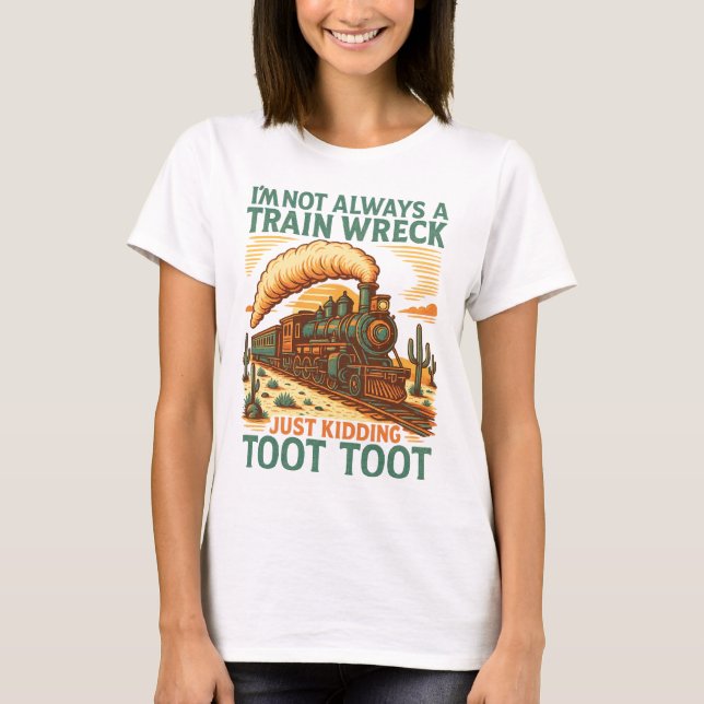 Camiseta I am not always a train wreck | train quote shirt  (Frente)