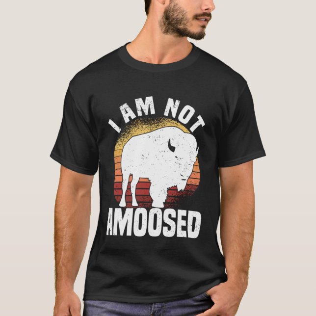Camiseta I Am Not Amoosed  American Bison Buffalo Wisent (Frente)