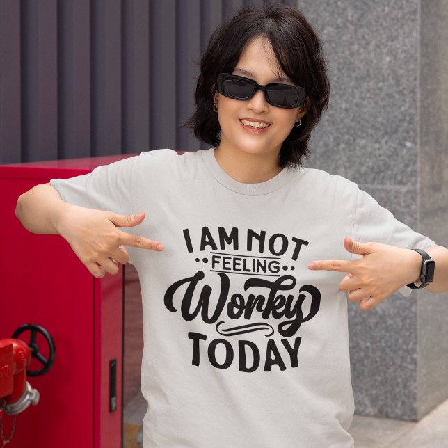 Camiseta I am Not Feeling Workey Today Funny Office (Criador carregado)