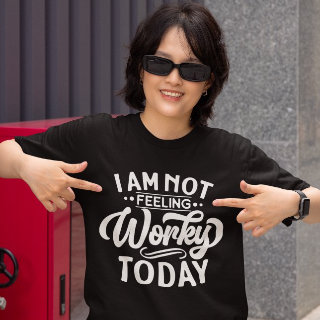 Camiseta I am Not Feeling Workey Today Funny Office (Criador carregado)