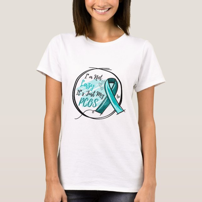 Camiseta I Am Not Lazy It's Just My PCOS Teal Ribbon (Frente)