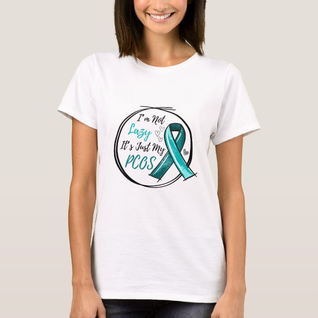 Camiseta I Am Not Lazy It's Just My PCOS Teal Ribbon (Frente)