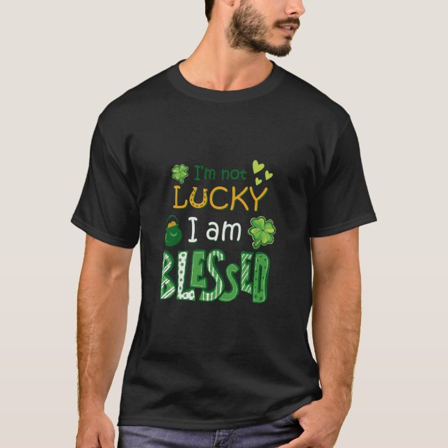Camiseta I Am Not Lucky I Am Blessed (Frente)