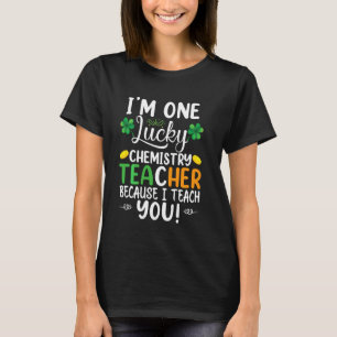 Camiseta I Am One Lucky Chemistry Teacher Because I Teach Y