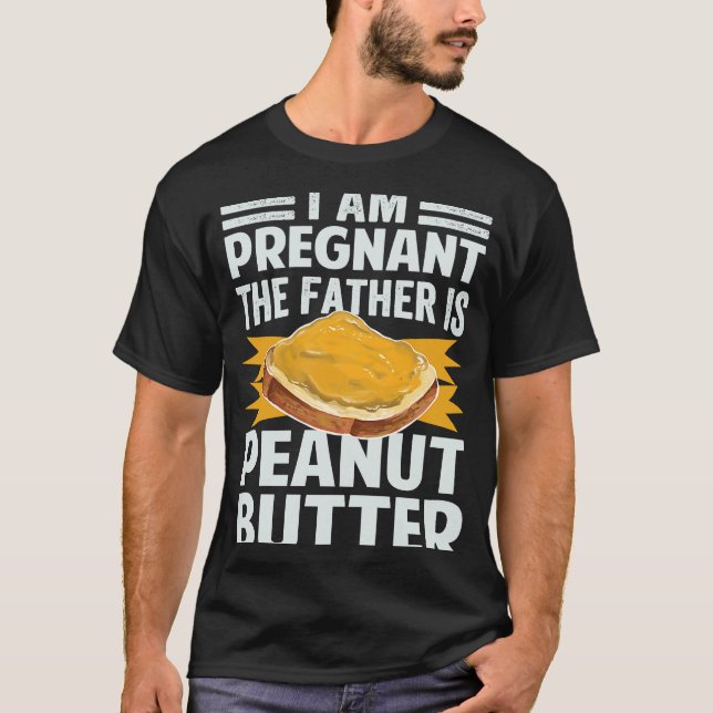 Camiseta I Am Pregnant  The Father Is Peanut Butter (Frente)