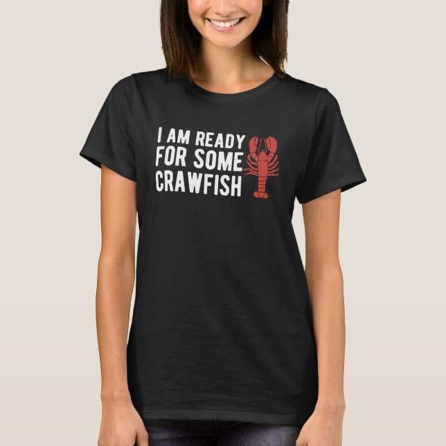 Camiseta I Am Read For Some Crawfish Crustaceans Crayfish (Frente)