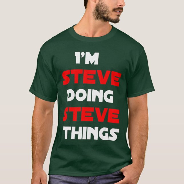 Camiseta I am Steve doing Steve things Funny Names quotes b (Frente)