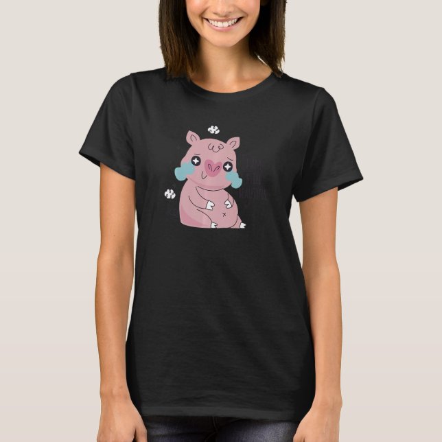 Camiseta I Am Still Beautiful Cute Little Fat Piggy Crying  (Frente)