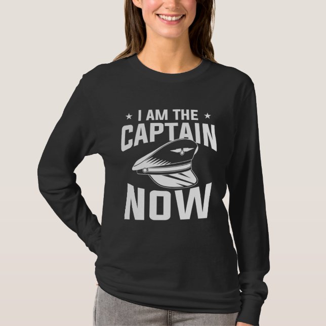 Camiseta I Am The Captain Now Aviation Aviator Pilot (Frente)
