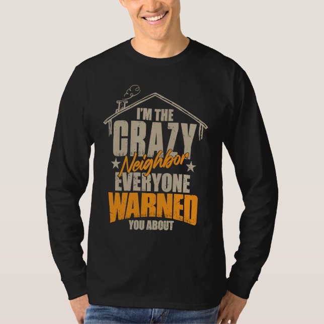 Camiseta I Am The Crazy Neighbor (Frente)
