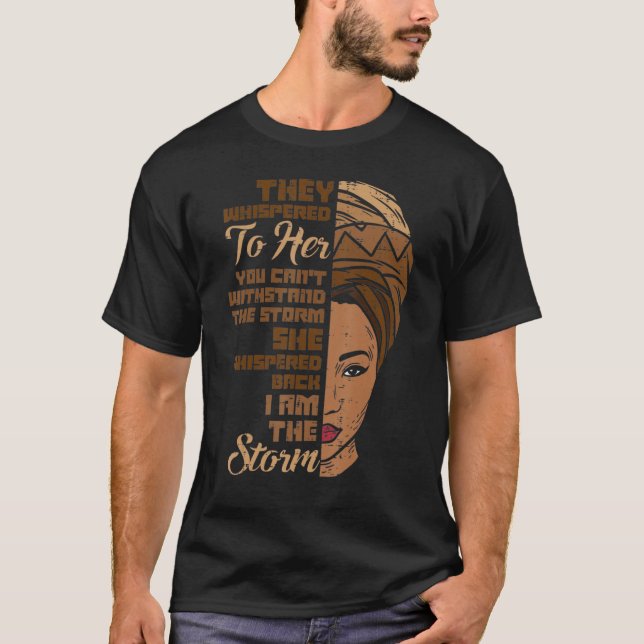 Camiseta I Am The Storm Melanin Woman Black History Queen W (Frente)