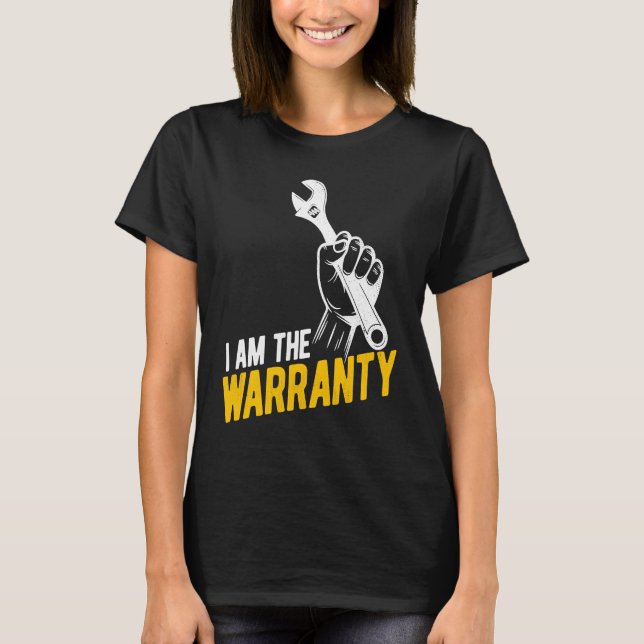 Camiseta I Am The Warranty Tuner Car  Mechanic Car Guy (Frente)