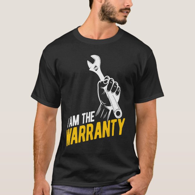 Camiseta I Am The Warranty Tuner Car  Mechanic Car Guy (Frente)
