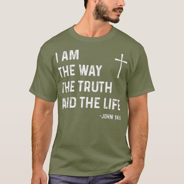 Camiseta I Am The Way The Truth The Life John 146 Jesus (Frente)