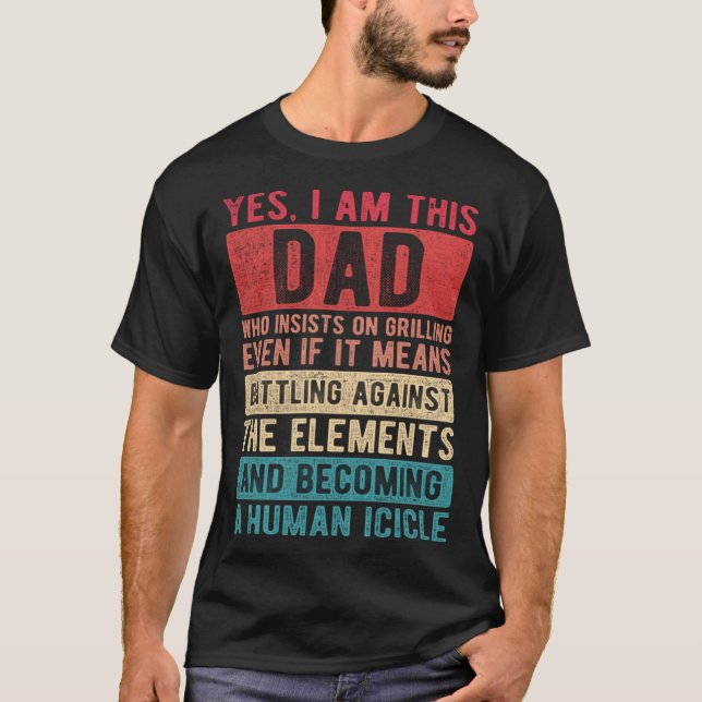 Camiseta I Am This Dad Who Insists On Grilling  Father s Da (Frente)
