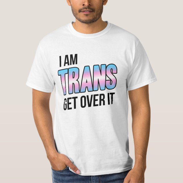 Camiseta I am trans get over it (Frente)