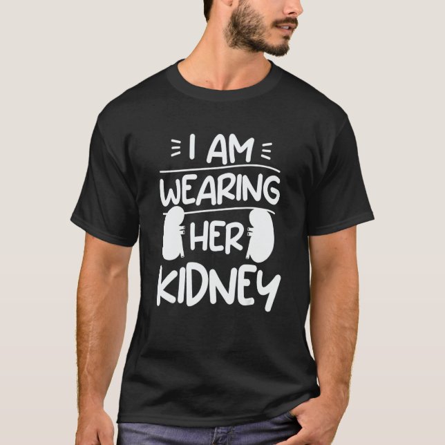 Camiseta I Am Wearing Her Kidney Transplant Surgery Recover (Frente)