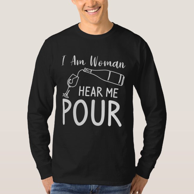 Camiseta I Am Woman Hear Me Pour Wine Drinking (Frente)