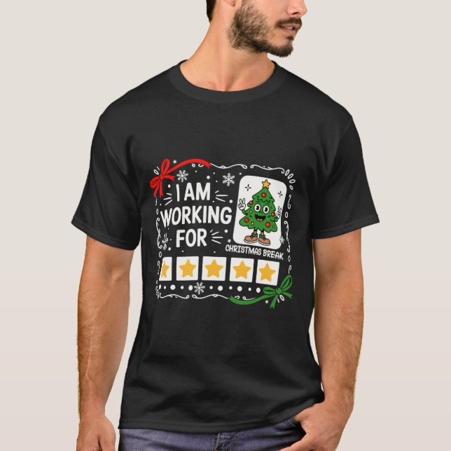 Camiseta I Am Working For Christmas Break Funny Teacher Hol (Frente)