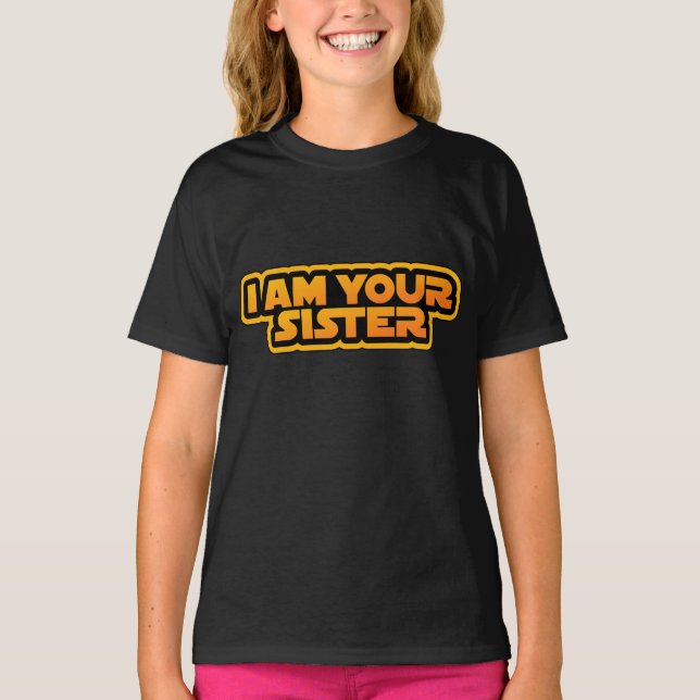 Camiseta I am your family, I am your sister (Frente)