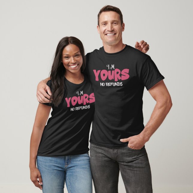 Camiseta I Am Yours No Refunds Funny Pink T-Shirt (Unissex)