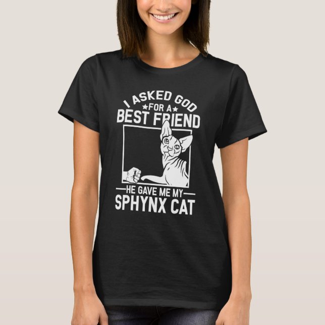 Camiseta I Asked God For A Best Friend  Sphynx Cat Mom (Frente)