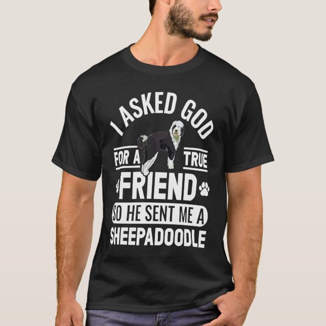 Camiseta I Asked God For A True Friend Doodle Dog Sheepadoo (Frente)