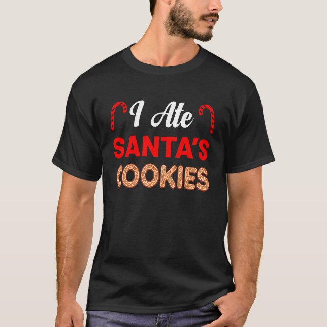 Camiseta I Ate Santa's Cookies Merry Christmas Holidays Chr (Frente)