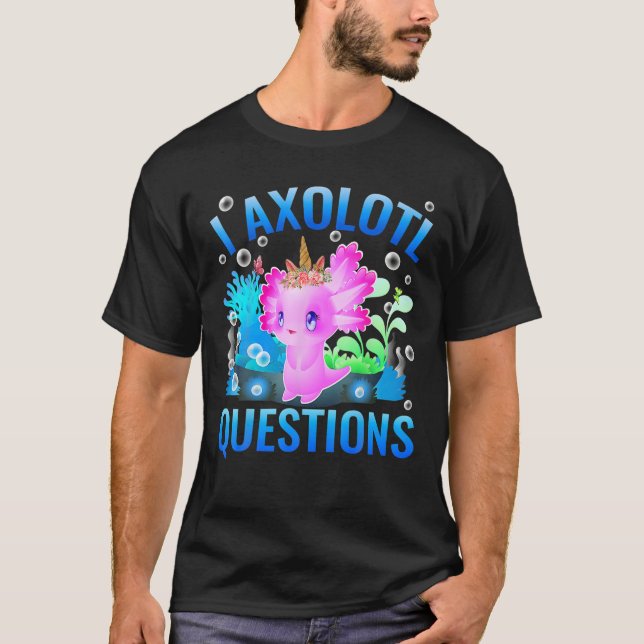 Camiseta I Axolotl Pergunta Crianças Adultos Mulheres Engra (Frente)