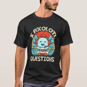 Camiseta I Axolotl Pergunta Engraçada Jogo de Vídeo Axolotl