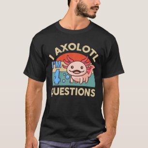 Camiseta I Axolotl Perguntas 4º Aniversário Oferece Fofo 