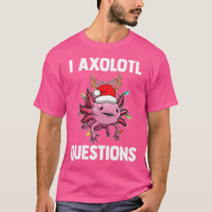 Camiseta I Axolotl Perguntas Amante de os animais Natal Sal