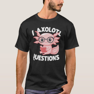 Camiseta I Axolotl Perguntas "Cute Axolotl"