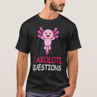 Camiseta I Axolotl Perguntas "Cute Axolotl"