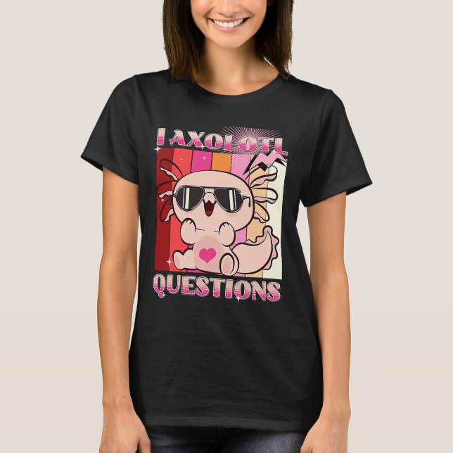 Camiseta I Axolotl Perguntas Retro Meninas Meninas Bonitas  (Frente)