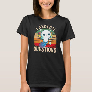 Camiseta I Axolotl Perguntas sobre Crianças Cute Axolotl