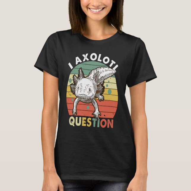 Camiseta I Axolotl Question Kid Funny Cute Axolotl (Frente)