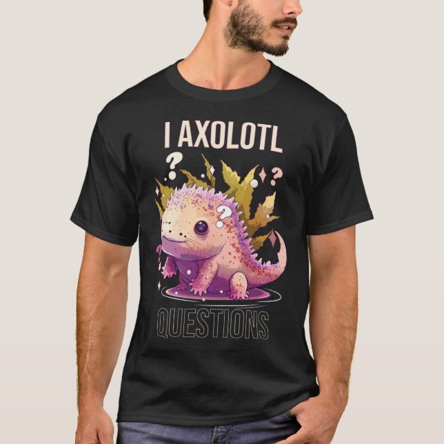 Camiseta I Axolotl questiona Axolotl Whisperer Mexicano (Frente)