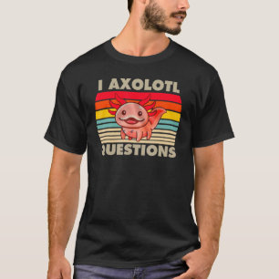 Camiseta I Axolotl questiona crianças homens mulheres mulhe