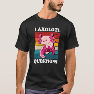 Camiseta I Axolotl questiona crianças jogadoras Cute Axolot