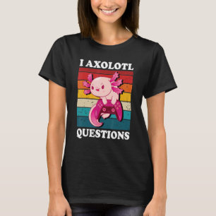Camiseta I Axolotl questiona crianças jogadoras Cute Axolot
