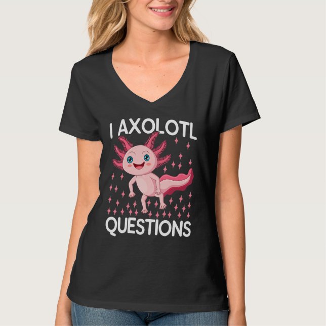Camiseta I Axolotl Questions Cute Axolotl Herpetologist_1 (Frente)