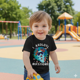 Camiseta I Axolotl Questions, Cute Axolotl Quote