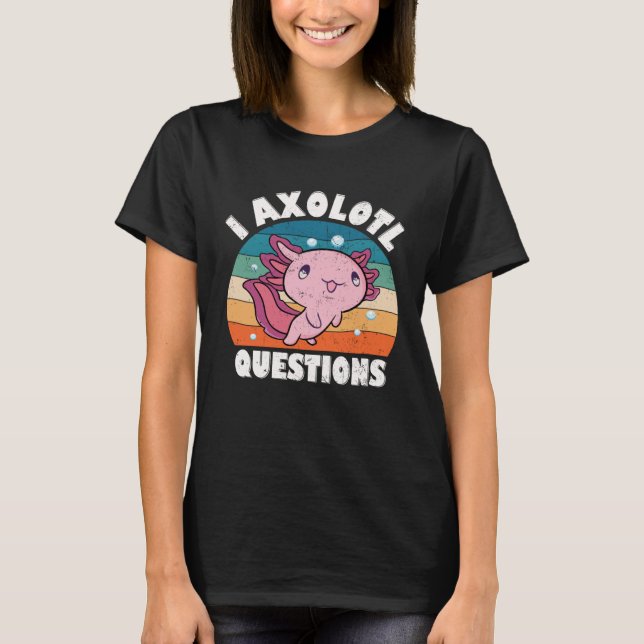 Camiseta I Axolotl Questions Kids Boys Girls Cute Axolotl   (Frente)
